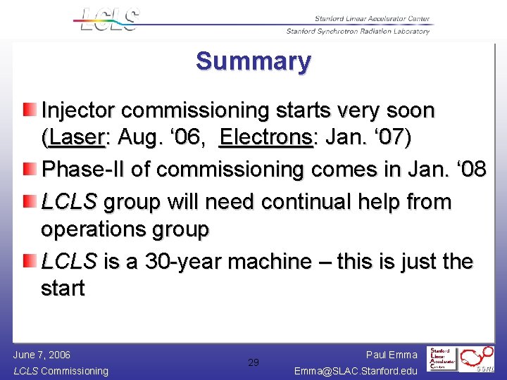 Summary Injector commissioning starts very soon (Laser: Aug. ‘ 06, Electrons: Jan. ‘ 07)