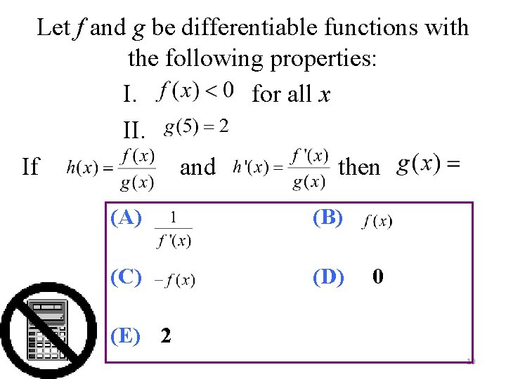 Let f and g be differentiable functions with the following properties: I. for all