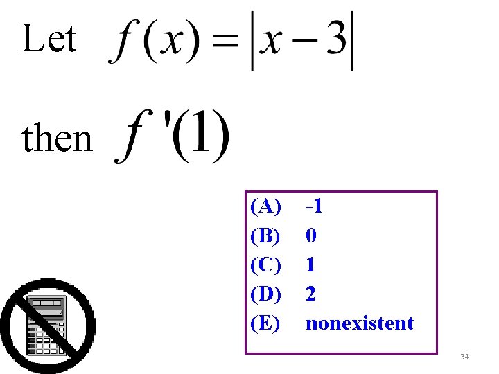 Let then (A) (B) (C) (D) (E) -1 0 1 2 nonexistent 34 