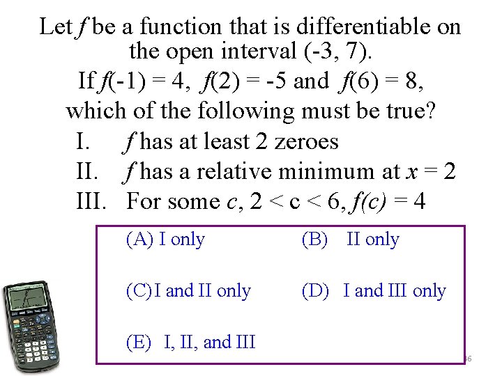 Let f be a function that is differentiable on the open interval (-3, 7).