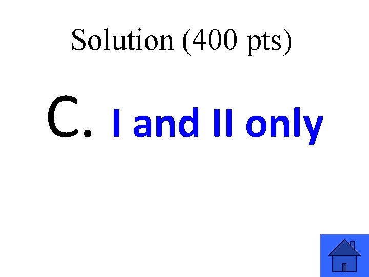 Solution (400 pts) C. I and II only 49 