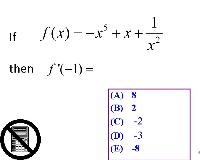 If then (A) 8 (B) 2 (C) -2 (D) -3 (E) -8 6 