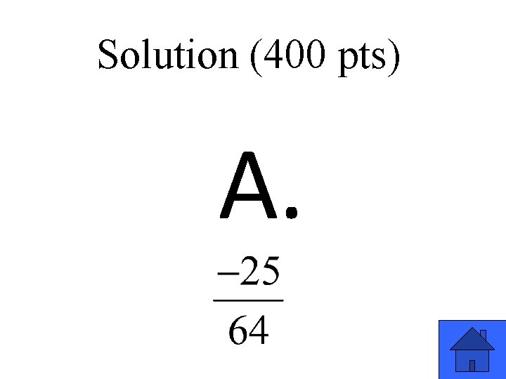 Solution (400 pts) A. 9 