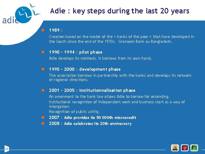 Adie : key steps during the last 20 years l 1989 : Creation based