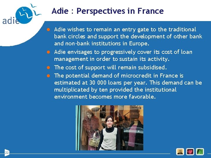 Adie : Perspectives in France l Adie wishes to remain an entry gate to