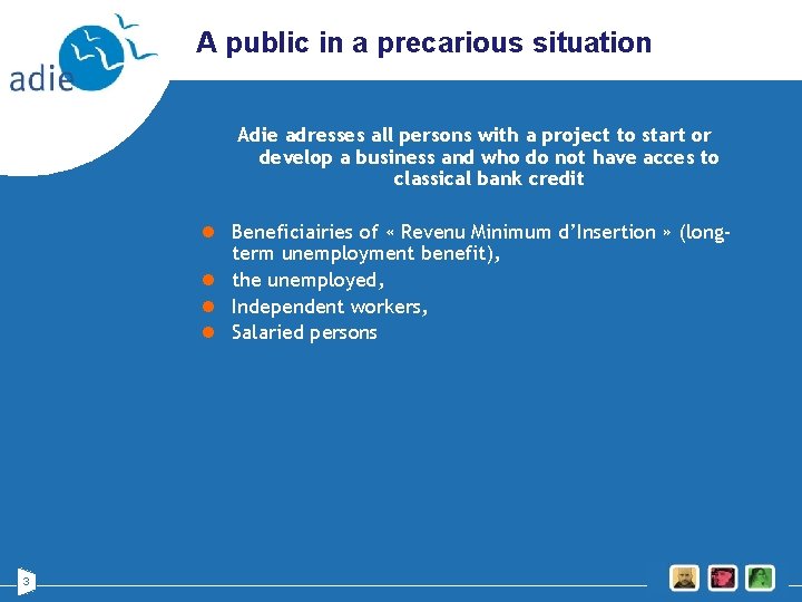 A public in a precarious situation Adie adresses all persons with a project to