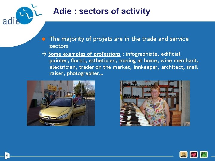 Adie : sectors of activity l The majority of projets are in the trade