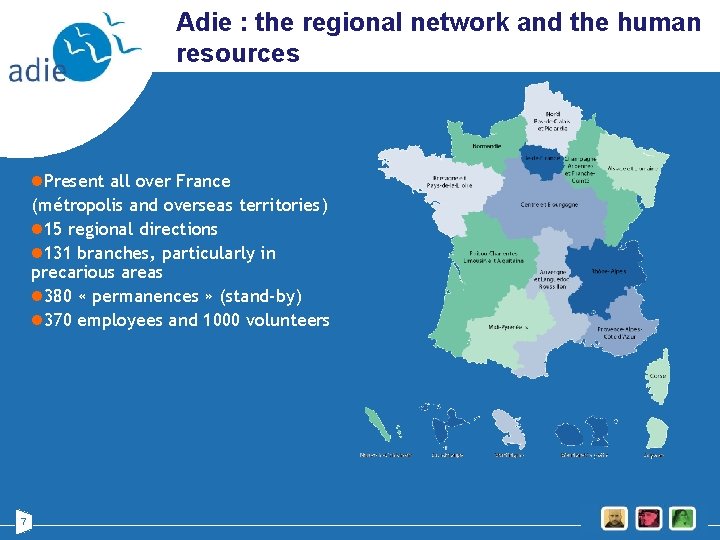 Adie : the regional network and the human resources l. Present all over France