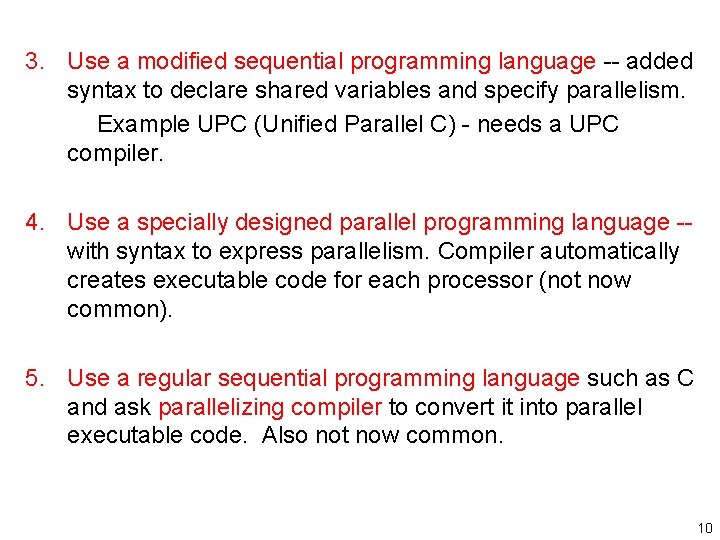 3. Use a modified sequential programming language -- added syntax to declare shared variables