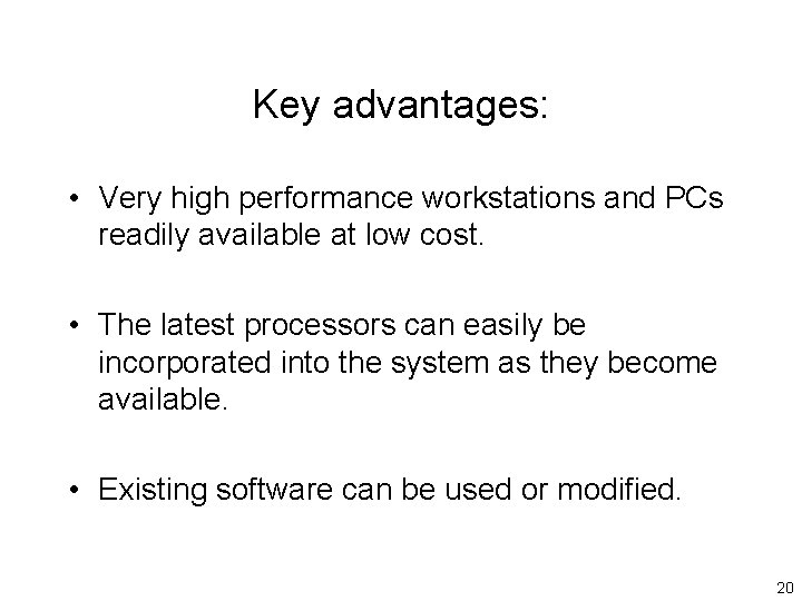 Key advantages: • Very high performance workstations and PCs readily available at low cost.