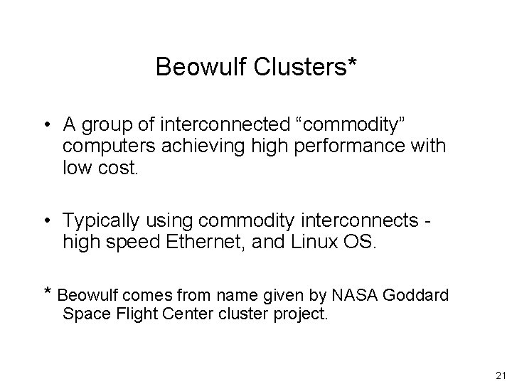 Beowulf Clusters* • A group of interconnected “commodity” computers achieving high performance with low