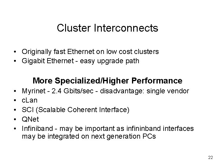 Cluster Interconnects • Originally fast Ethernet on low cost clusters • Gigabit Ethernet -