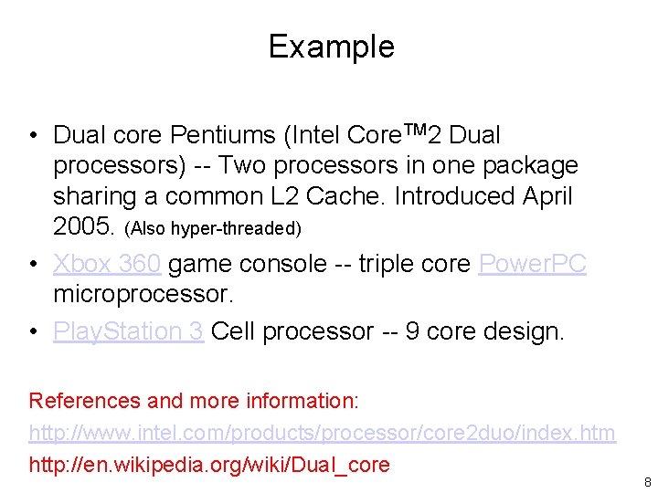 Example • Dual core Pentiums (Intel Core. TM 2 Dual processors) -- Two processors