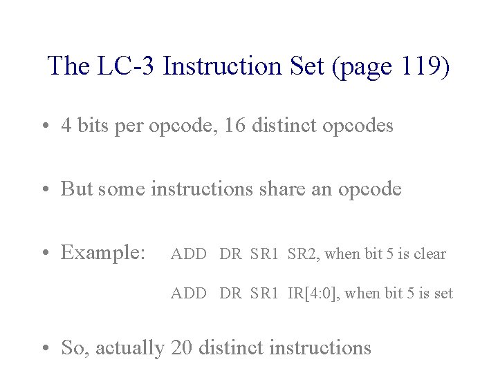 The LC-3 Instruction Set (page 119) • 4 bits per opcode, 16 distinct opcodes