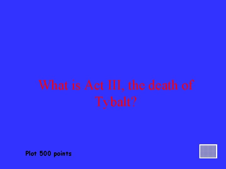 What is Act III, the death of Tybalt? Plot 500 points 