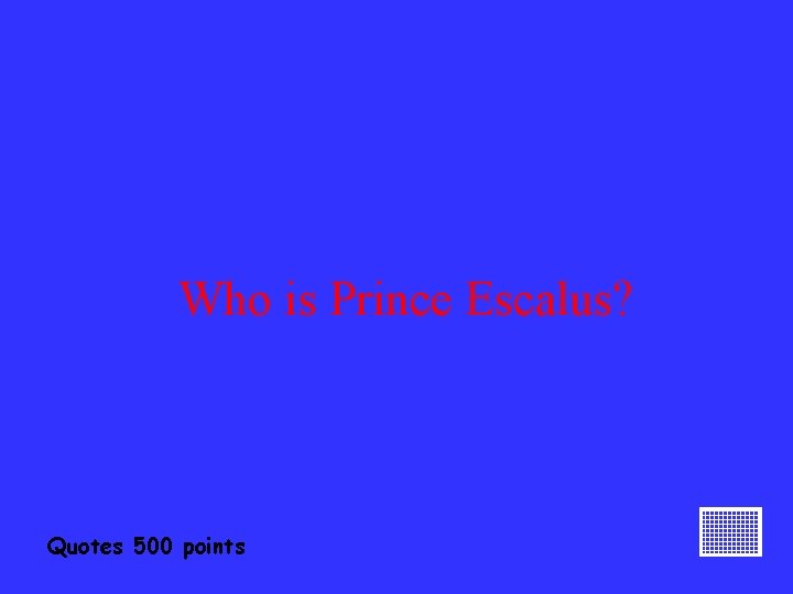 Who is Prince Escalus? Quotes 500 points 