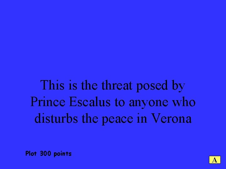 This is the threat posed by Prince Escalus to anyone who disturbs the peace