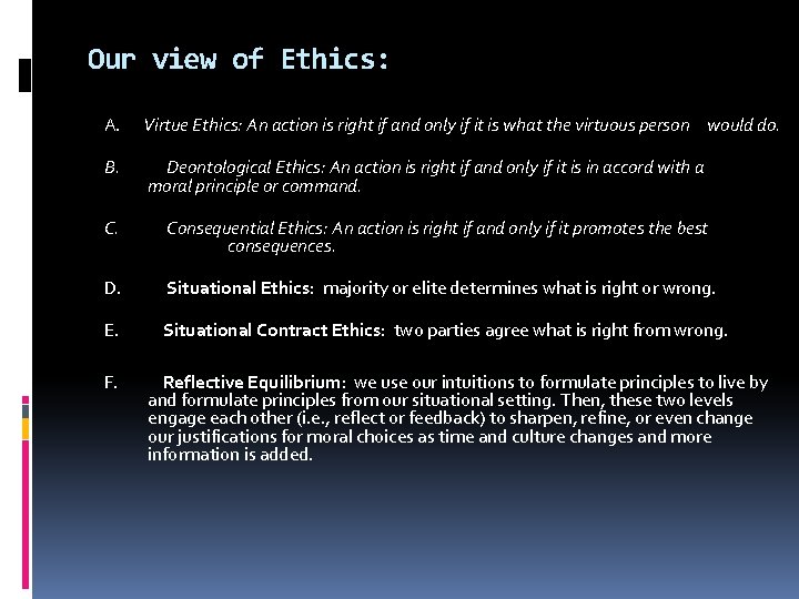 Our view of Ethics: A. Virtue Ethics: An action is right if and only Our view of Ethics: A. Virtue Ethics: An action is right if and only