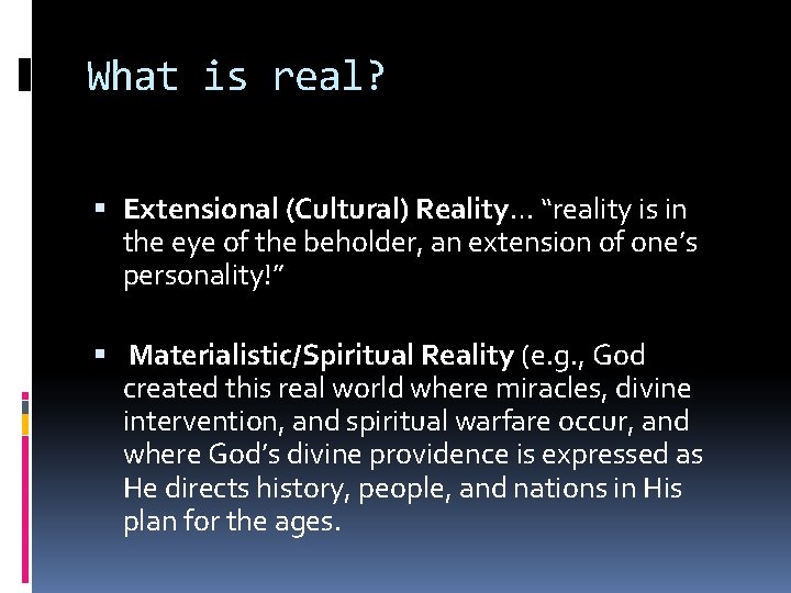 What is real? Extensional (Cultural) Reality… “reality is in the eye of the beholder, What is real? Extensional (Cultural) Reality… “reality is in the eye of the beholder,