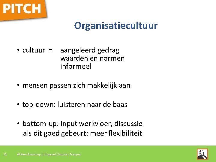 Organisatiecultuur • cultuur = aangeleerd gedrag waarden en normen informeel • mensen passen zich