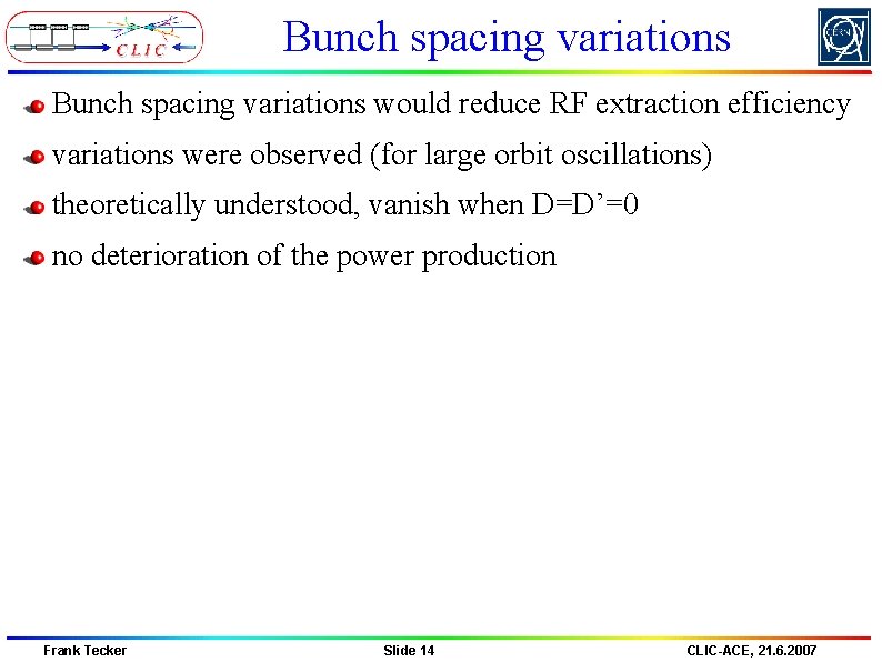 Bunch spacing variations would reduce RF extraction efficiency variations were observed (for large orbit Bunch spacing variations would reduce RF extraction efficiency variations were observed (for large orbit