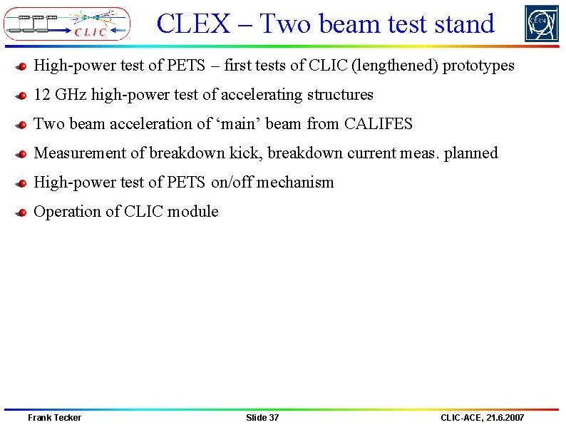 CLEX – Two beam test stand High-power test of PETS – first tests of CLEX – Two beam test stand High-power test of PETS – first tests of