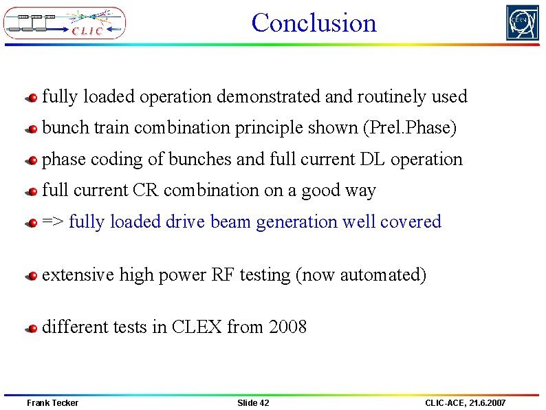 Conclusion fully loaded operation demonstrated and routinely used bunch train combination principle shown (Prel. Conclusion fully loaded operation demonstrated and routinely used bunch train combination principle shown (Prel.