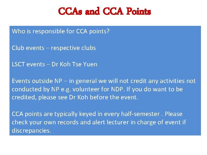 CCAs and CCA Points Who is responsible for CCA points? Club events – respective