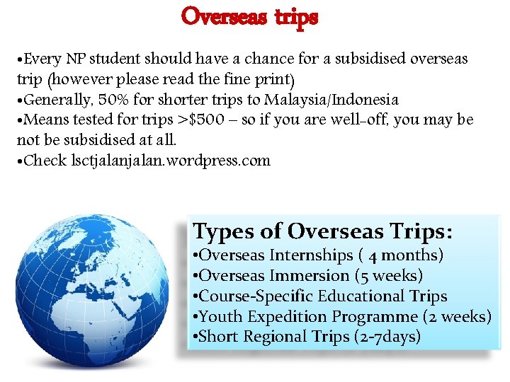 Overseas trips • Every NP student should have a chance for a subsidised overseas