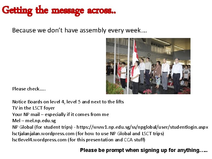 Getting the message across. . Because we don’t have assembly every week…. Please check….