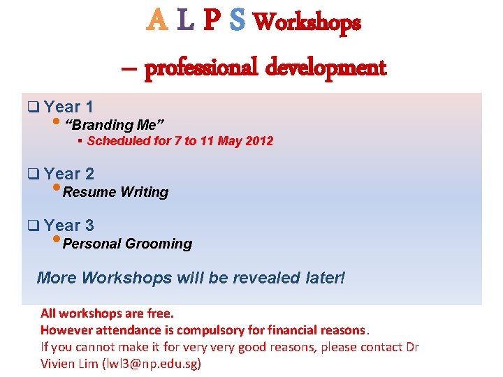 A L P S Workshops q Year 1 – professional development • “Branding Me”
