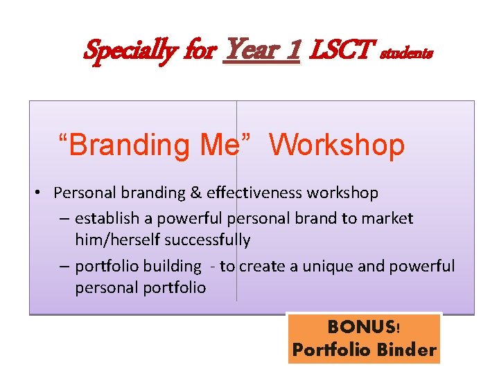 Specially for Year 1 LSCT students “Branding Me” Workshop • Personal branding & effectiveness