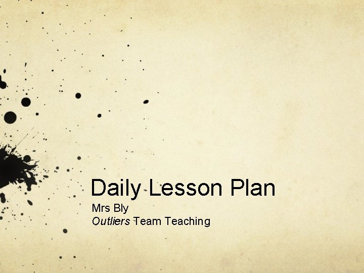 Daily Lesson Plan Mrs Bly Outliers Team Teaching 