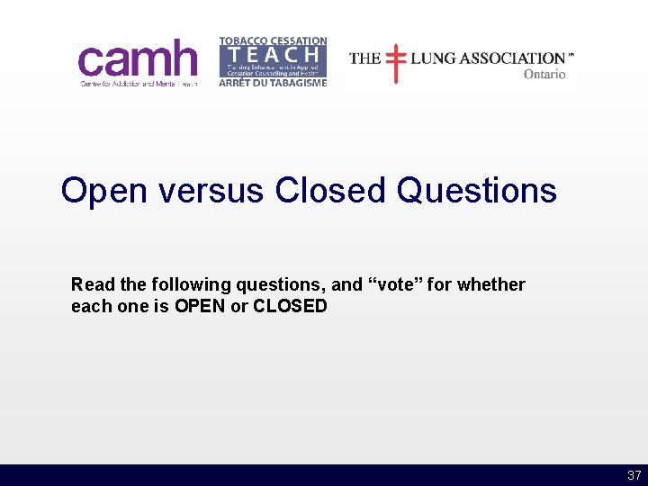 Open versus Closed Questions Read the following questions, and “vote” for whether each one