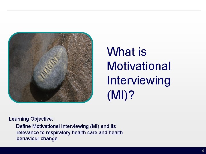 What is Motivational Interviewing (MI)? Learning Objective: Define Motivational Interviewing (MI) and its relevance