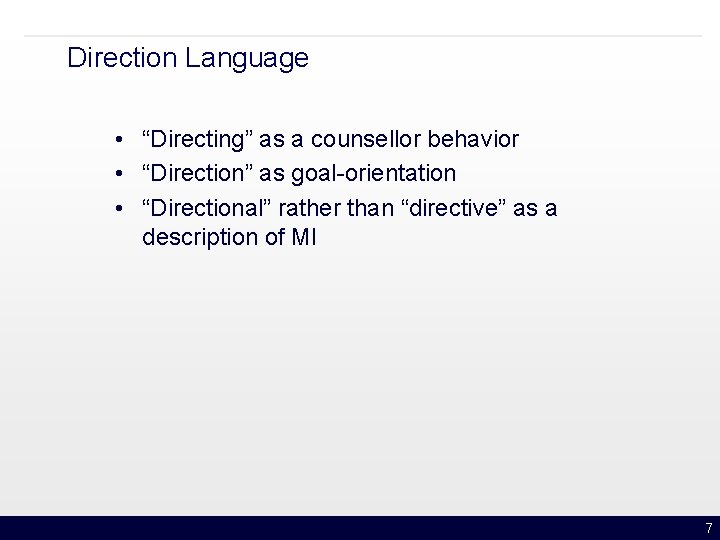 Direction Language • “Directing” as a counsellor behavior • “Direction” as goal-orientation • “Directional”