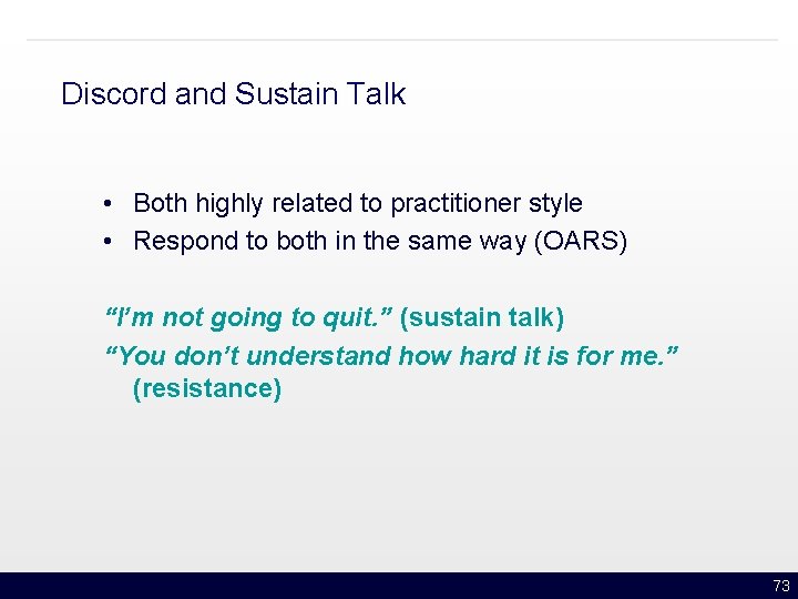 Discord and Sustain Talk • Both highly related to practitioner style • Respond to