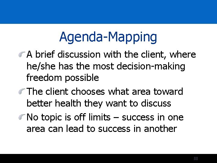 Agenda-Mapping A brief discussion with the client, where he/she has the most decision-making freedom
