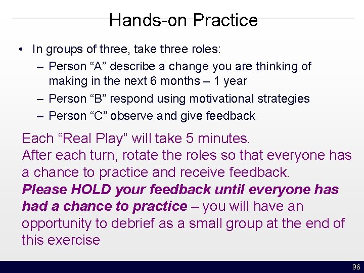 Hands-on Practice • In groups of three, take three roles: – Person “A” describe