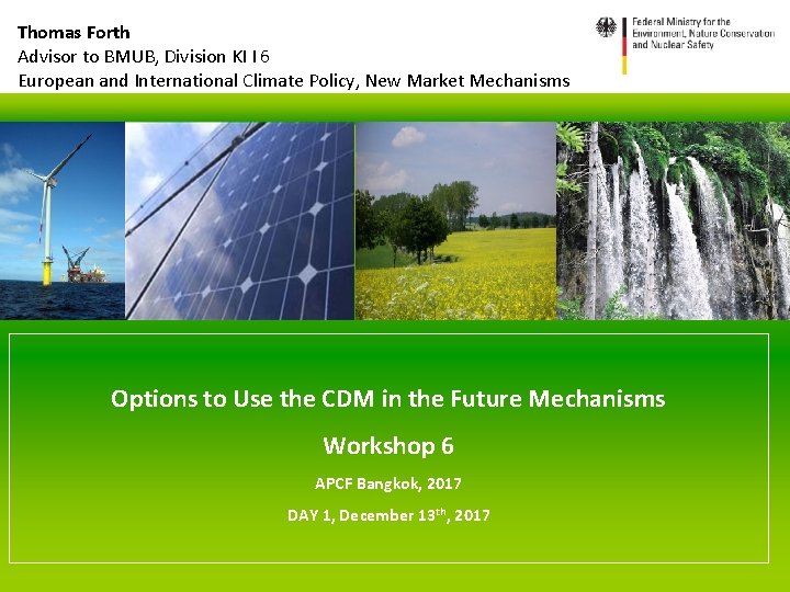 Thomas Forth Advisor to BMUB, Division KI I 6 European and International Climate Policy,