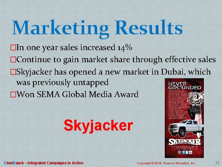 Marketing Results �In one year sales increased 14% �Continue to gain market share through