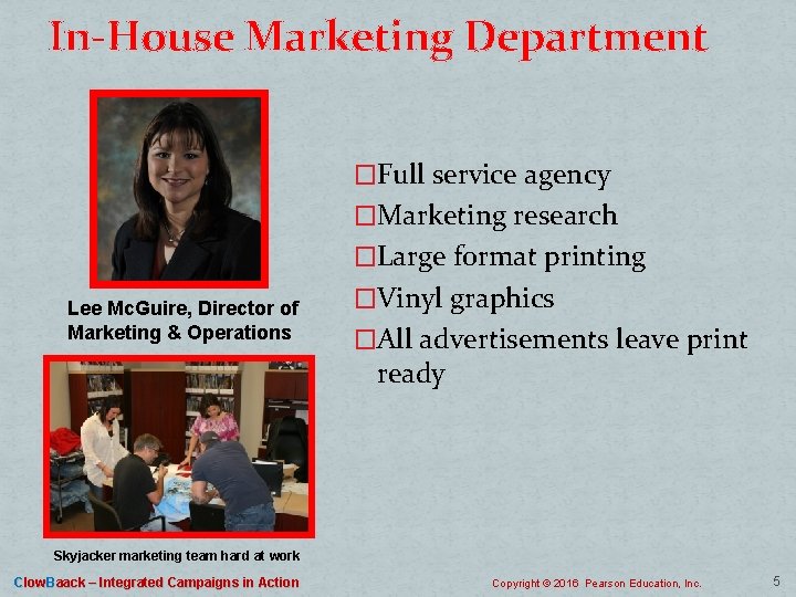 In-House Marketing Department �Full service agency �Marketing research �Large format printing Lee Mc. Guire,