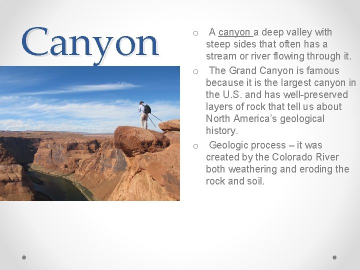 Canyon o A canyon a deep valley with steep sides that often has a