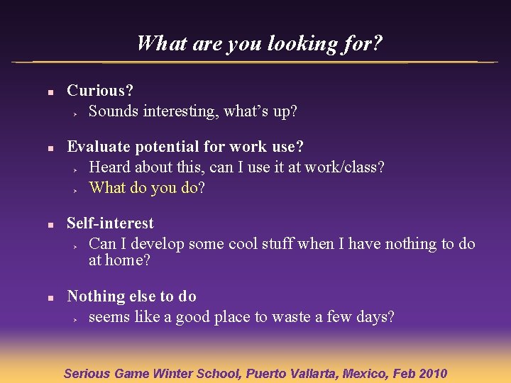 What are you looking for? n Curious? Sounds interesting, what’s up? Ø n Evaluate What are you looking for? n Curious? Sounds interesting, what’s up? Ø n Evaluate