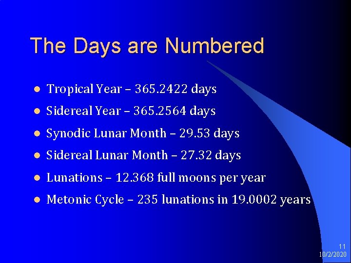 The Days are Numbered l Tropical Year – 365. 2422 days l Sidereal Year The Days are Numbered l Tropical Year – 365. 2422 days l Sidereal Year