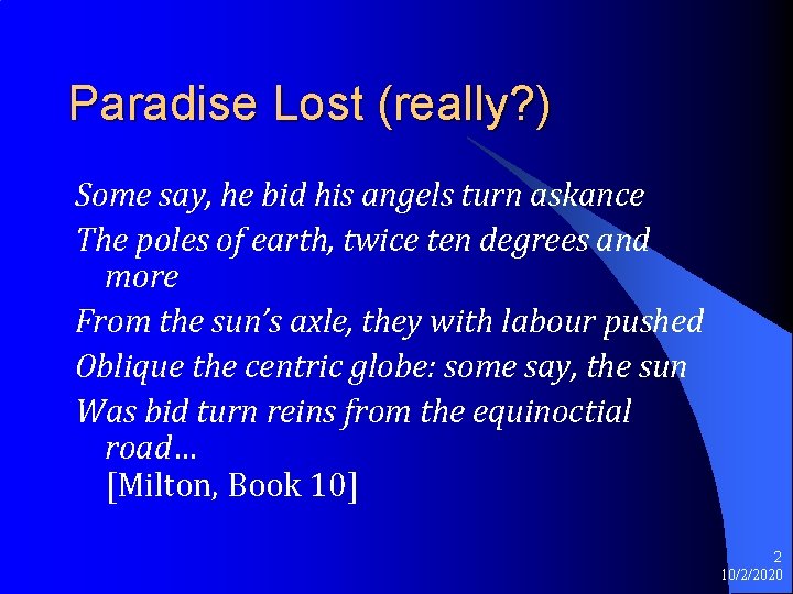 Paradise Lost (really? ) Some say, he bid his angels turn askance The poles Paradise Lost (really? ) Some say, he bid his angels turn askance The poles