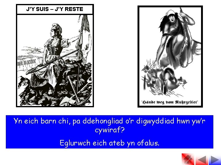 J’Y SUIS – J’Y RESTE Yn eich barn chi, pa ddehongliad o’r digwyddiad hwn