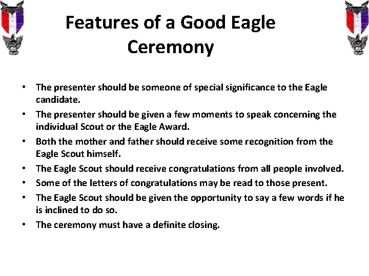 Features of a Good Eagle Ceremony • The presenter should be someone of special