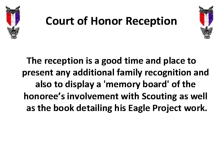 Court of Honor Reception The reception is a good time and place to present