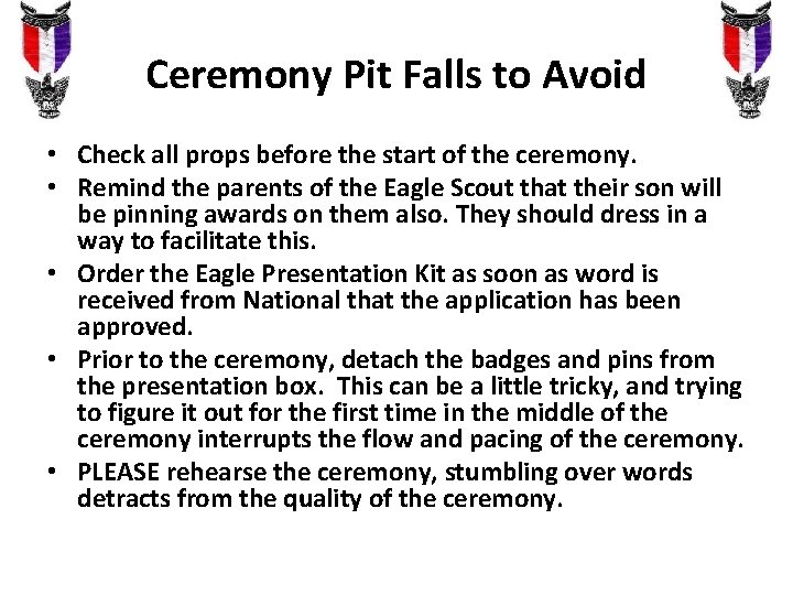 Ceremony Pit Falls to Avoid • Check all props before the start of the
